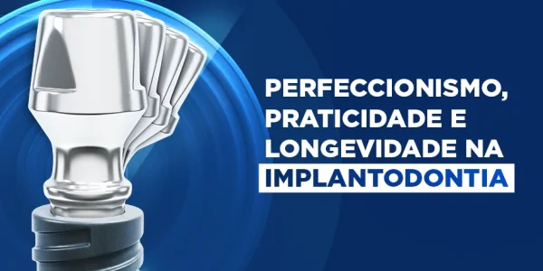 Perfeccionismo, praticidade e longevidade na implantodontia copy